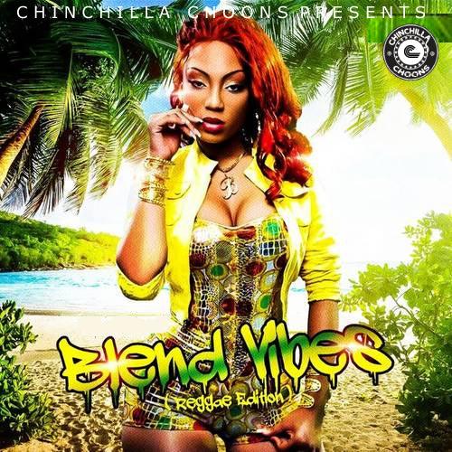 Blend Vibes - Reggae Edition (Mixtape) - Chinchilla Choons