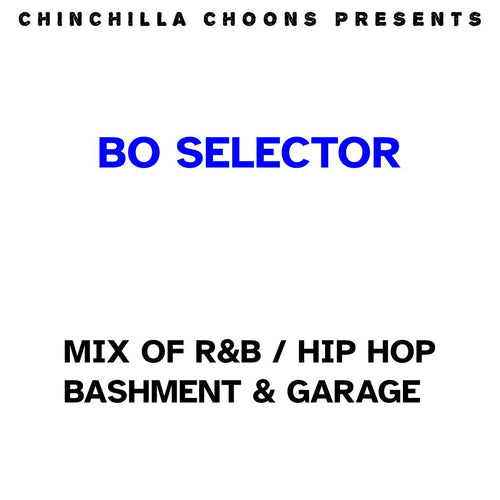 Bo Selector - The Mixtape - Chinchilla Choons