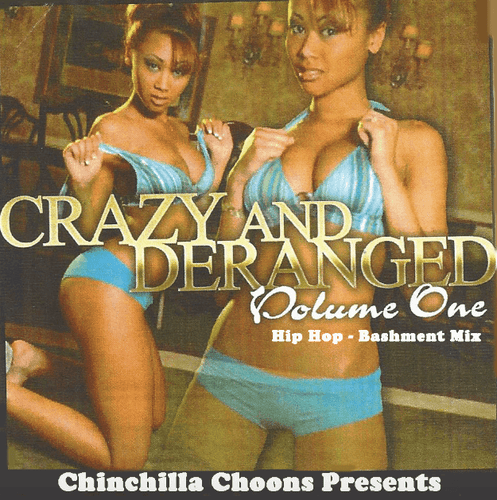 Crazy & Deranged (Mixtape) - Chinchilla Choons