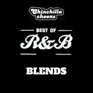 R&B Blends (Mixtape) - Chinchilla Choons