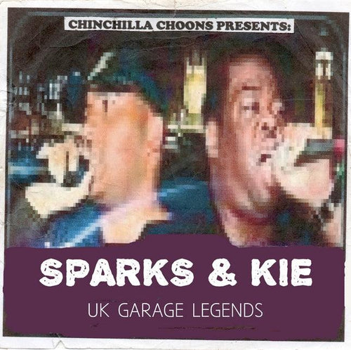 Sparks & Kie - UK Garage Legends - Chinchilla Choons