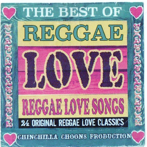 The Best Of Reggae Love Songs - Chinchilla Choons